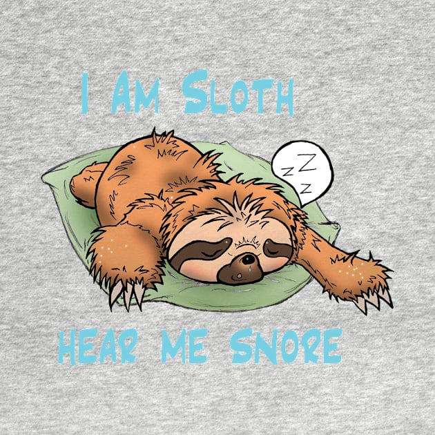 I am Sloth Hear Me Snore by Perryology101